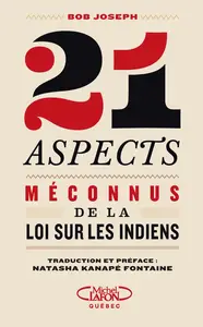Bob Joseph, "21 aspects méconnus de la loi sur les indiens"
