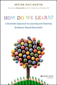 How Do We Learn?: A Scientific Approach to Learning and Teaching