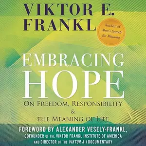 Embracing Hope: On Freedom, Responsibility & the Meaning of Life [Audiobook]