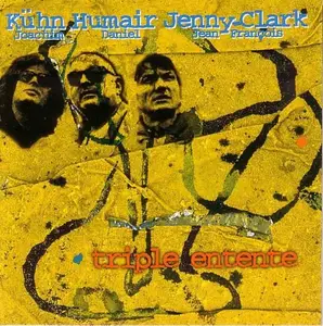 Joachim Kuhn, Daniel Humair, Jean-Francois Jenny-Clark - Triple Entente (1999)