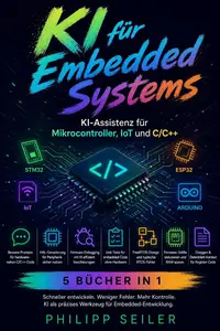 KI für Embedded Systems: KI-Assistenz für Mikrocontroller, IoT und C/C++ (German Edition)