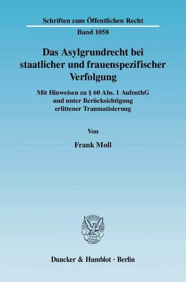 Das Asylgrundrecht bei staatlicher und frauenspezifischer Verfolgung: Mit Hinweisen zu § 60 Abs. 1 AufenthG und unter Berücksic
