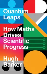 Quantum Leaps: How Maths Drives Scientific Progress