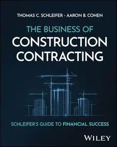 The Business of Construction Contracting: Schleifer's Guide to Financial Success