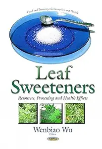 Leaf Sweeteners: Resources, Processing and Health Effects