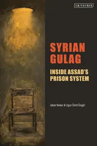 Syrian Gulag: Inside Assad’s Prison System