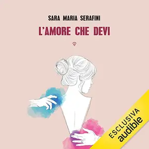 «L'amore che devi» by Sara Maria Serafini