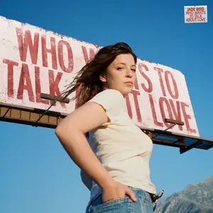 Jade Bird - Who Wants to Talk About Love? (2025) [Official Digital Download]