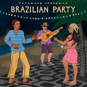 VA - Putumayo Presents: Brazilian Party (2025) [Official Digital Download]