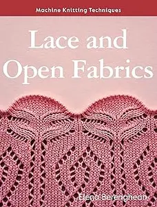 Lace and Open Fabrics (Machine Knitting Techniques)