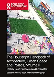 The Routledge Handbook of Architecture, Urban Space and Politics, Volume II