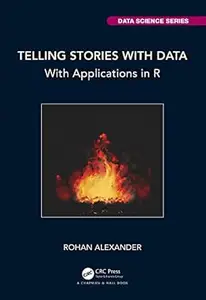 Telling Stories with Data: With Applications in R
