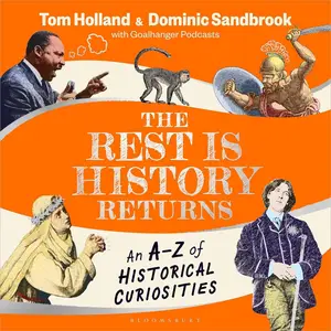 The Rest Is History Returns: An A–Z of Historical Curiosities [Audiobook]