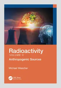 Radioactivity: Anthropogenic Sources, VOL II