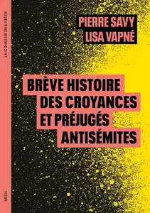 Pierre Savy, Lisa Vapné, "Brève histoire des croyances et préjugés antisémites"