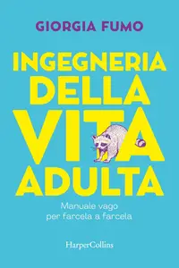 Giorgia Fumo - Ingegneria della vita adulta