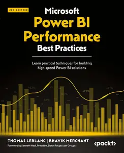 Microsoft Power BI Performance Best Practices: Learn practical techniques for building high-speed Power BI solutions
