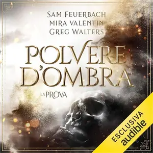 «La prova: Polvere d'ombra, Vol. 1» by Sam Feuerbach