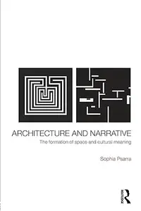 Architecture and Narrative: The Formation of Space and Cultural Meaning