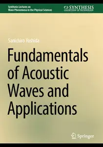 Fundamentals of Acoustic Waves and Applications (Synthesis Lectures on Wave Phenomena in the Physical Sciences)