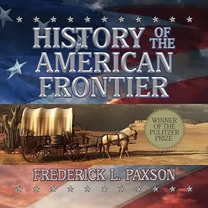 History of the American Frontier, 2024 Edition [Audiobook]