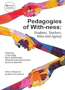 Pedagogies of With-ness: Students, Teachers, Voice and Agency