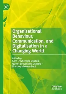 Organisational Behaviour, Communication, and Digitalisation in a Changing World
