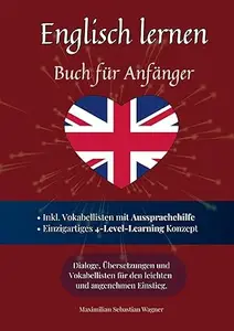 Englisch lernen - Buch für Anfänger: Englisch lernen auf natürliche Weise. Lerne mit Hilfe zahlreicher Alltagssituationen