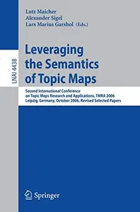 Leveraging the Semantics of Topic Maps: Second International Conference on Topic Maps Research and Applications, TMRA 2006, Lei