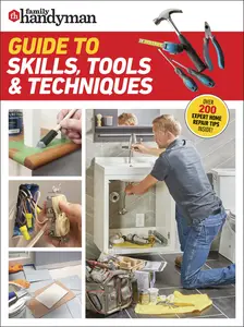 Family Handyman Guide to Skills, Tools & Techniques (Family Handyman)