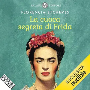 «La cuoca segreta di Frida» by Florencia Etcheves