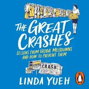 The Great Crashes: Lessons from Global Meltdowns and How to Prevent Them [Audiobook]