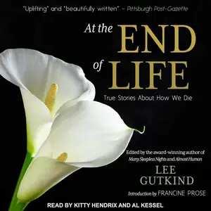 At the End of Life: True Stories About How We Die