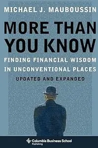 More Than You Know: Finding Financial Wisdom in Unconventional Places (Updated and Expanded)