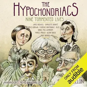 The Hypochondriacs: Nine Tormented Lives