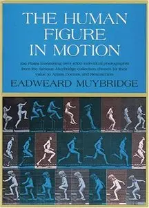 Muybridge Eadweard. The  Human Figure in Motion