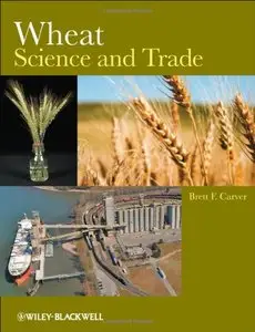 Wheat: Science and Trade (World Agriculture Series) 