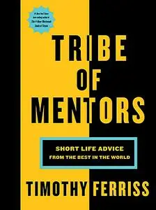 Tribe of Mentors: Short Life Advice from the Best in the World (Repost)
