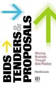 Bids, Tenders and Proposals: Winning Business Through Best Practice (Bids, Tenders & Proposals: Winning Business Through Best)