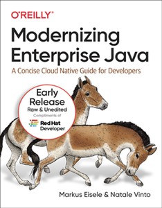 Modernizing Enterprise Java : A Concise Cloud Native Guide for Developers (Early Release)