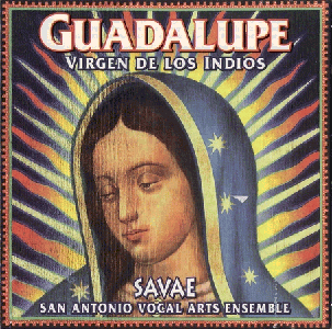 San Antonio Vocal Arts Ensemble - Guadalupe, Virgen De Los Indios