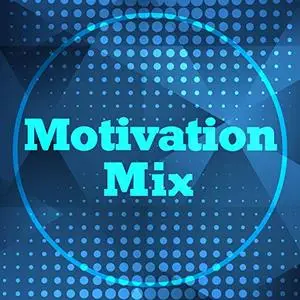 VA - Motivation Mix: Songs for When You Need a Boost (2019)