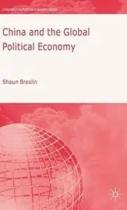 China and the Global Political Economy (International Political Economy)