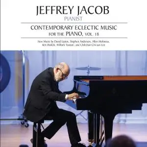 Jeffrey Jacob - Contemporary Eclectic Music for the Piano, Vol. 18 (2021)