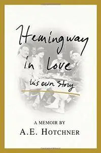 Hemingway in Love: His Own Story (Repost)