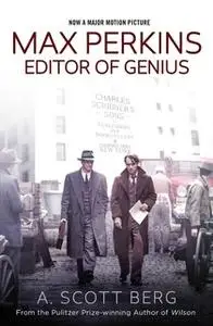 «Max Perkins: Editor of Genius» by A. Scott Berg