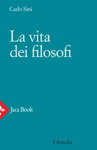 Carlo Sini - La vita dei filosofi