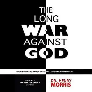 The Long War Against God: The History & Impact of the Creation/Evolution Conflict [Audiobook]