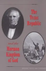 The Texas Republic and the Mormon Kingdom of God 