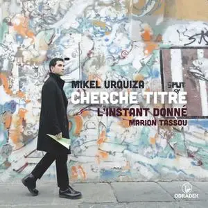 L’Instant Donné & Marion Tassou - Cherche titre: Music by Mikel Urquiza (2022) [Official Digital Download 24/96]